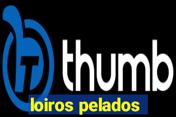 loiros pelados